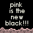 Pixelated text 'pink is the new black!!!' repeated across a black background with pink and brown pixelated borders.