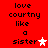 Red background with black text reading "love courtny like a sister" and a white star symbol on the left, and a pink star symbol on the right.