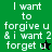 Green and black background with white text reading "I want to forgive u & i want 2 forget u" featuring a star symbol change between frames.
