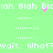 Green background with white pixelated text repeating 'lah Blah Biclah Blah' and 'wait. What?wait. What?' in a pattern, animated pink dots forming a small cluster