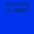 Blue background with repeated text 'kourtny is GAY!!!' in dark green pixelated font across six positions