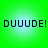 Four identical pixelated text on a green gradient background, each displaying 'DUUUDE!' in dark blue block letters