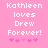Pixelated text on pink background reads Kathleen loves Drew Forever! with five small hearts below.