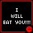 Four identical black square with red borders display white text "I WILL EAT YOU!!!!" and a small red pixelated character in the bottom-right corner