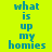 Pixelated text 'what is up my homies' repeated across a bright yellow background with alternating pink and yellow horizontal bands.