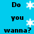 Blue background with black text reading "Do you wanna?" and white snowflake icons in a pattern
