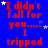 Blue background with red text repeating "I didn't fall for you..... I tripped" and scattered white stars.