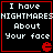 Four identical display black backgrounds with red borders, white pixelated text reading "I have NIGHTMARES About Your face," and red pixelated symbols at the bottom right of each