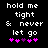 Pixelated text reads 'hold me tight & never let go' above five pink and purple plus signs on a black background.
