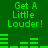 Green pixelated text and audio visualizer bars on a dark green background, with text repeating 'Get A Little Louder!' and bars changing height across frames.