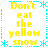 Yellow text reading "Don't eat the yellow snow" arranged in a with cyan decorative elements on a white background