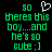 Green pixelated text on black background reads 'so theres this boy...and he's so cute :]'. A white heart symbol appears above the word 'so' in one frame.