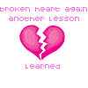Pixelated pink broken heart icon with jagged crack, surrounded by repeated text 'broken heart again another lesson' and 'learned', rendered in retro digital style.