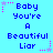 Pixelated text 'Baby You're A Beautiful Liar' repeated in a with pink and purple star accents on a cyan background