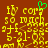 Yellow pixelated text on brown background with green heart symbol above the word 'much' in one instance, repeated
