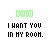 Green 'BOO' text above black pixelated text reading 'I WANT YOU IN MY ROOM.' with color variations in the lower text