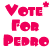 Pixelated pink text reads 'VOTE FOR PEDRO' with a heart symbol replacing the V in VOTE, displayed across two identical on white background