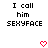 Pixelated text reads "I call him SEXYFACE" with two red heart symbols below, displayed in a static layout.