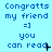 Blue background with repeated text 'Congrats my friend =] you can read' in blue pixelated font, showing animation changes in the 'read' text.