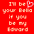 Red background with white pixelated text reading "I'll be your Bella if you be my Edward" and a white heart symbol replacing the 'o' in Bella on the left side.
