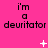 A bright pink background displays repeated text "i'm a deuritator" with animated white pixel symbols changing across frames.