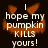 A pixelated pumpkin face with orange eyes and mouth on a dark background, displaying white text that reads "I hope my pumpkin KILLS yours!" in a blocky font.