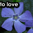 Animated sequence of purple flowers with text overlays reading 'to love', 'and', 'be', and 'loved.' against a dark green background.