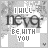 Black-and-white pixelated text reads "I WILL NEVER BE WITH YOU" with a small heart symbol above the word "YOU" in one frame.