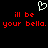 Pixelated white heart symbol above red text reading "ill be your bella. your bella." on black background.