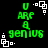 Green pixelated text 'U ARE A genius' on black background with white square-and-dot patterns, animated by changing green pixel density.