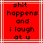Red background with light blue lines and black pixelated text reading 'shit happens and i laugh at u' in a centered layout