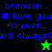 Blue pixelated text reads "btandon... i'll love you forever... and always<" on black background with green star, then same text on green background with black star.
