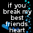 Pixelated text reads "if you break my best friends heart" on left and "i'll break your face" on right, with blue hearts and cyan sparkles against black background.