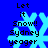 Blue background with light blue snowflake, black text 'Let it Snow!! Sydney yeager' in pixelated font.