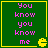 Green background with yellow border, pink text reading "You know you know me" arranged vertically and a yellow Pac-Man icon in the bottom right corner.