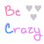 Pixelated text "Be Crazy" with heart symbols above, displayed in four variations showing color and heart symbol changes.