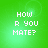 Green background with white pixelated text reading HOW R YOU MATE? arranged in three lines.