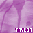 Pixelated purple-toned image with two identical figures side-by-side, each labeled 'TAYLOR' in white text on a dark purple rectangle at the bottom.