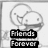 Pixelated grayscale icon shows two overlapping speech bubbles above stacked text reading 'Friends' and 'Forever' on black bars.