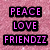 Pink glittery background with three stacked black rectangular blocks containing pink text reading PEACE LOVE FRIENDZZ.