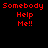 Red pixelated text "Somebody Help Me!!" on black background with white rectangular overlays in different positions across four views.