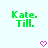 Green pixelated text 'Kate. Till.' appears above two pink pixelated hearts on a light blue background.