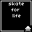 Black square with white pixelated text "skate for life" and a small alien-like figure in the bottom-right corner, displayed as part of an animated sequence.
