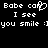 Black background with white pixelated text repeating 'Babe can I see you smile :)' with a heart symbol replacing 'o' in 'can' on the left side.