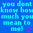 Blue background with repeated cyan text 'you dont know how much you mean to me!' and pink heart symbols.