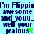 Pixelated text reads 'I'm Flippin' awesome and you... well your jealous' with a green star on light blue background, repeated across four showing animation changes