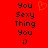 Red background with black text reading "You Sexy Thing You :)" and an orange pixelated heart above the text, displayed in two identical vertical