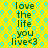 Yellow background with cyan hexagonal pattern, green text reading 'love the life you live<3' repeated in two