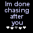 Pixelated text reads "Im done chasing after you" with five plus signs below, one gray and four white, on a black background.