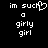 Pixelated text reads 'im such a girly girl' with a heart symbol replacing the 'u' in 'such', displayed on black background.
